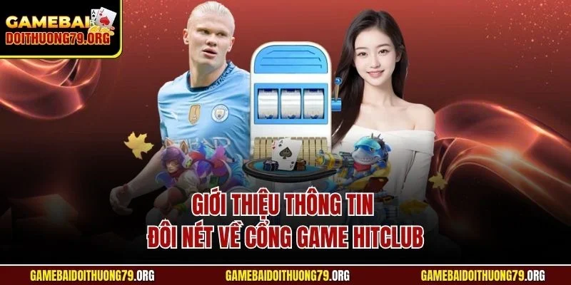 Hitclub| Khám Phá Cổng Game Trực Tuyến Đẳng Cấp Nhất 2025 2 Giới thiệu thông tin đôi nét về cổng game Hitclub