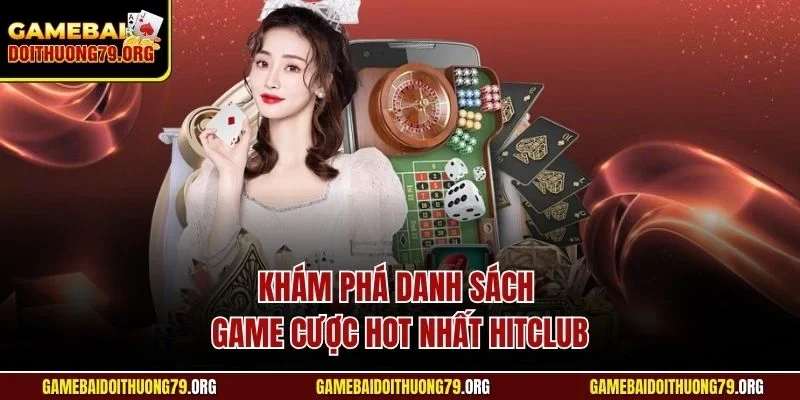 Hitclub| Khám Phá Cổng Game Trực Tuyến Đẳng Cấp Nhất 2025 4 Khám phá danh sách game cược hot nhất Hitclub