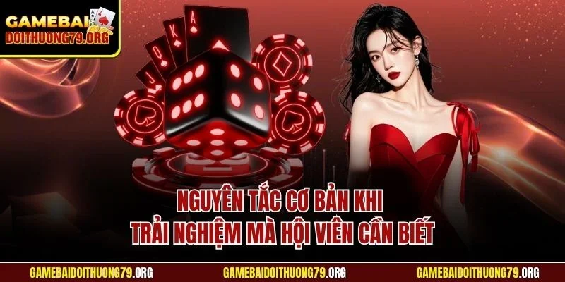 Nguyên tắc cơ bản khi trải nghiệm mà hội viên cần biết